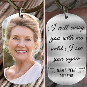 I Will Carry You With Me Until I See You Again - Personalized Photo Stainless Steel Keychain